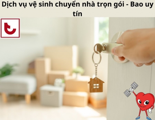 Dịch vụ vệ sinh chuyển nhà trọn gói - Bao uy tín